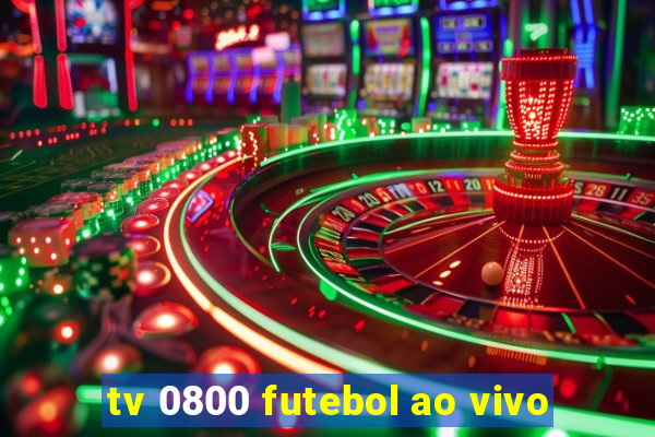 tv 0800 futebol ao vivo